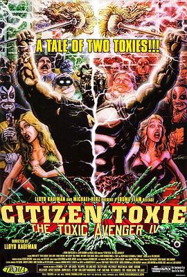 公民毒魔：毒魔復仇4 / Citizen Toxie: The Toxic Avenger IV線上看