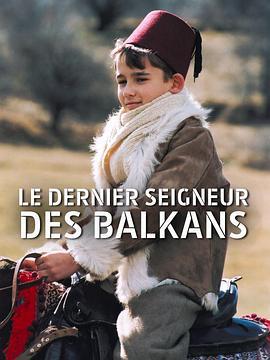 巴爾乾最後的貴族 / Le dernier seigneur des Balkans線上看