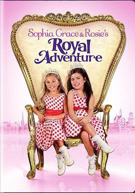 索菲亞·格雷斯和羅西的皇家探險 / Sophia Grace & Rosie's Royal Adventure線上看