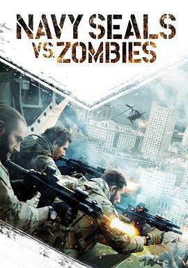 海豹突擊隊大戰僵屍 / Navy SEALs vs. Zombies線上看