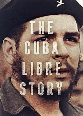 古巴自由故事 / The Cuba Libre Story線上看