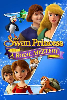 天鵝公主：皇室之謎 / The Swan Princess: A Royal Myztery線上看