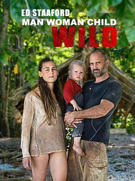 單挑荒野一家 / ED Stafford: Man Woman Child Wild線上看