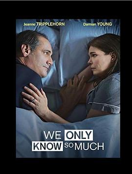 我們只知道這些 / We Only Know So Much線上看