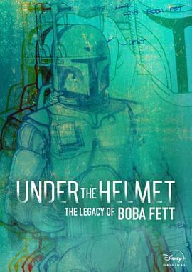 頭盔之下：波巴·費特的遺產 / Under the Helmet: The Legacy of Boba Fett線上看