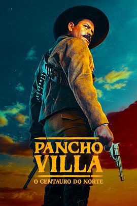 潘丘·維拉：北方的半人馬 / Pancho Villa. El Centauro del Norte線上看