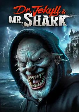化身博士和鯊魚先生 / Dr. Jekyll and Mr. Shark線上看