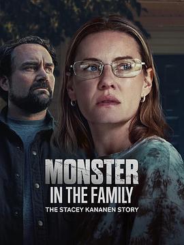 家中怪物：史黛西·可拿南的故事 / Monster in the Family: The Stacey Kananen Story線上看