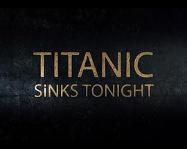 泰坦尼克號：沉沒之夜 第一季 / TITANIC SINKS TONIGHT Season 1線上看