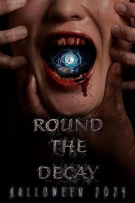 血腥腐朽 / Round the Decay線上看