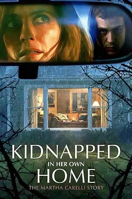 家囚驚魂 / Kidnapped in Her Own Home: The Martha Carelli Story線上看