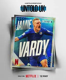 體壇秘史：英國篇：英超傳奇傑米·瓦爾迪 / Untold UK: Jamie Vardy線上看