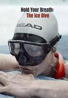 屏住呼吸：挑戰冰潛紀錄 / Hold Your Breath: The Ice Dive 線上看