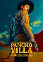 潘丘·維拉：北方的半人馬 / Pancho Villa. El Centauro del Norte 線上看