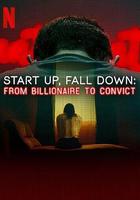 創業奇才墮落記：從億萬富豪到階下囚 / Start Up, Fall Down: From Billionaire to Convict 線上看