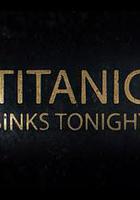 泰坦尼克號：沉沒之夜 第一季 / TITANIC SINKS TONIGHT Season 1 線上看