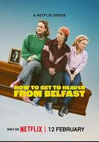 貝爾法斯特天堂路 / How to Get to Heaven from Belfast 線上看